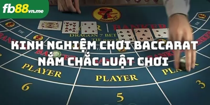 kinh-nghiem-choi-baccarat-nam-chac-luat-choi